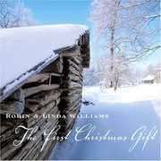 First Christmas Gift , Robin & Linda Williams