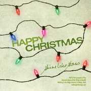 Happy Christmas , Shine Like Stars