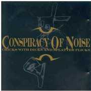 Chicks with Dicks [Import] , Conspiracy of Noise