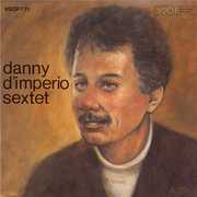 Danny D'imperio Sextet , Danny D'Imperio