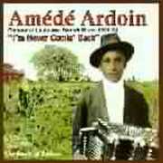 I'm Never Comin Back: Roots of Zydeco , Am d Ardoin