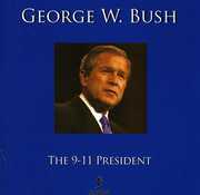 The 9-11 President , George W. Bush