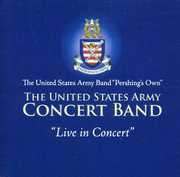 US Army Band: Live in Concert , United States Army Concert Band