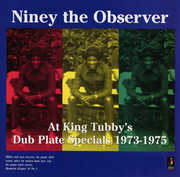 At King Tubby's: Dub Plate Specials 1973-1975 , Niney the Observer