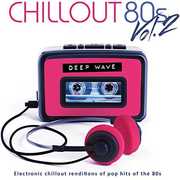 Chill Out 80's Volume Two , Deep Wave