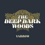 Yarrow , The Deep Dark Woods