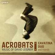 Acrobats: Music of David Leisner , Cavatina Duo