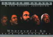 Wherever I Go: Live in Atlanta , Luther Barnes