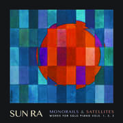 Monorails & Satellites: Works for Solo Piano Vol. 1 2 3 , Sun Ra