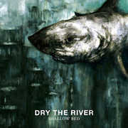 Shallow Bed , Dry the River