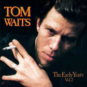 The Early Years, Vol. 2 , Tom Waits