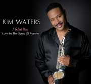 I Want You: Love in the Spirit of Marvin , Kim Waters