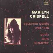 Selected Works 1983-86: Solo Duo Quartet , Marilyn Crispell