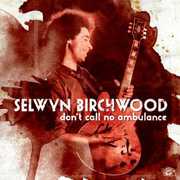 Don't Call No Ambulance , Selwyn Birchwood