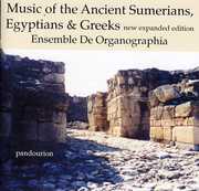 Music of the Ancient Sumerians Egytians & Greeks , Ensemble De Organographia