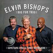 Something Smells Funky 'round Here , Elvin Bishop
