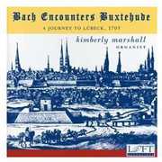Bach Encounters Buxtehude , Kimberly Marshall