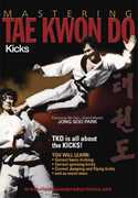 Mastering Tae Kwon Do: Kicks , Master Park