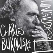 Charles Bukowski Uncensored Vinyl Edition: Selections and Candid Conversations from the Run With The Hunted Session , Charles Bukowski