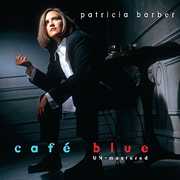 Cafe Blue - Unmastered , Patricia Barber