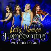 Homecoming - Live From Ireland , Celtic Woman