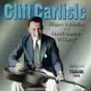 Blues Yodeler & Steel Guitar Wizard , Cliff Carlisle