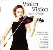 Violin Vision: Works for Violin & Electronics , Bodil Robech