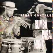 Rumba Para Monk , Jerry Gonzalez