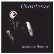 Chanteuse: Songs of a Different Sort , Jacqueline Humbert