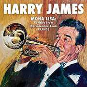 Mona Lisa: Rarities From Columbia Years 1949-53 , Harry James