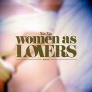 Women As Lovers , Xiu Xiu
