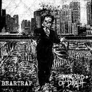 Split , Hummingbird of Death & Beartrap