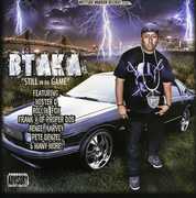 Still in Da Game , Btaka