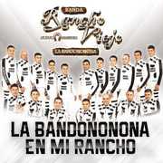 La Bandononoma En Mi Rancho , Banda Rancho Viejo De Julio Aramburo La Bandon