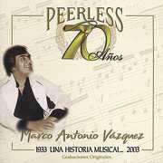 70 Anos Peerless Una Historia Musical , Marco Antonio Vazquez