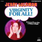Virginity For All Private Press 45s 1966-1969 , Jerry Solomon