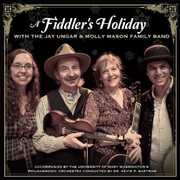 Fiddler's Holiday With Jay Ungar & Molly Mason's Family Band , Jay Ungar & Molly Mason