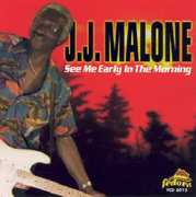 See Me Early in the Mornin , J.J. Malone