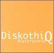 Waterworld , DiskothiQ