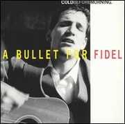 Cold Before Morning , A Bullet for Fidel