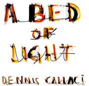 A Bed Of Light , Dennis Callaci