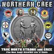 True North Strong And Cree , Northern Cree
