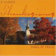 Classic Thanksgiving: Songs of Praise / Various , Various Artists