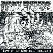 Name of the Game Is...Cocaine!! , Dirty Fingers