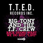 Back Doing What We Do Best: Live , Big Tony & T.F. Crew