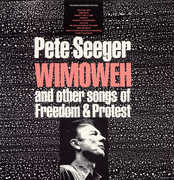 Wimoweh and Other Songs of Freedom and Protest , Pete Seeger