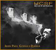 JOHN, PAUL, GEORGE & DJANGO , The Hot Club of San Francisco