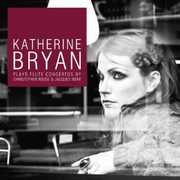 K Bryan Plays Flute Concertos , Katherine Bryan