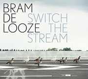 Switch the Stream , Bram De Looze