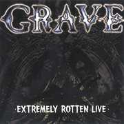 Extremely Rotten Live , Grave
